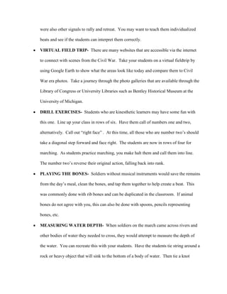 CIVIL WAR MUSIC-   Students research and select music/songs of the Civil War era.  They are to analyze the music, lyrics, and other information they can gather about it. Then they are to interpret how the song or music can express emotion.  They can share this with the class by oral presentation, written summary, etc.