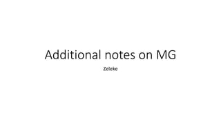 Additional notes on MG
Zeleke
 