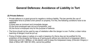 General Defences: Avoidance of Liability in Tort
(5) Private Defence
• Private defence is a good ground to negative a tort...
