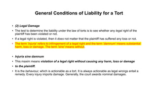 General Conditions of Liability for a Tort
• (2) Legal Damage
• The test to determine the liability under the law of torts...