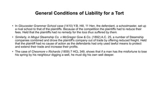 General Conditions of Liability for a Tort
• In Gloucester Grammar School case (1410) Y.B. Hill, 11 Hen, the defendant, a ...