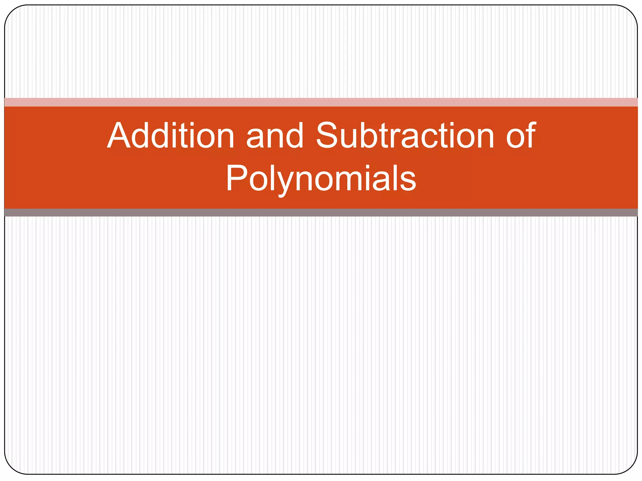 Addition and subtraction of polynomials | PPTX | Science