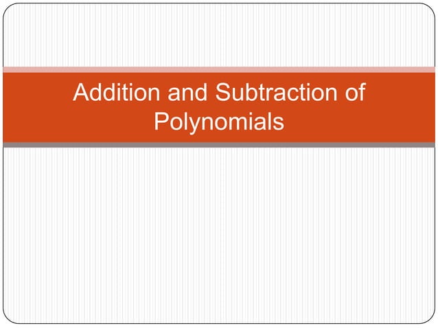 Addition and subtraction of polynomials | PPTX | Science