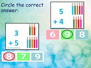 Circle the correct
answer:
 