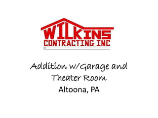 Addition w/Garage and
Theater Room
Altoona, PA
 
