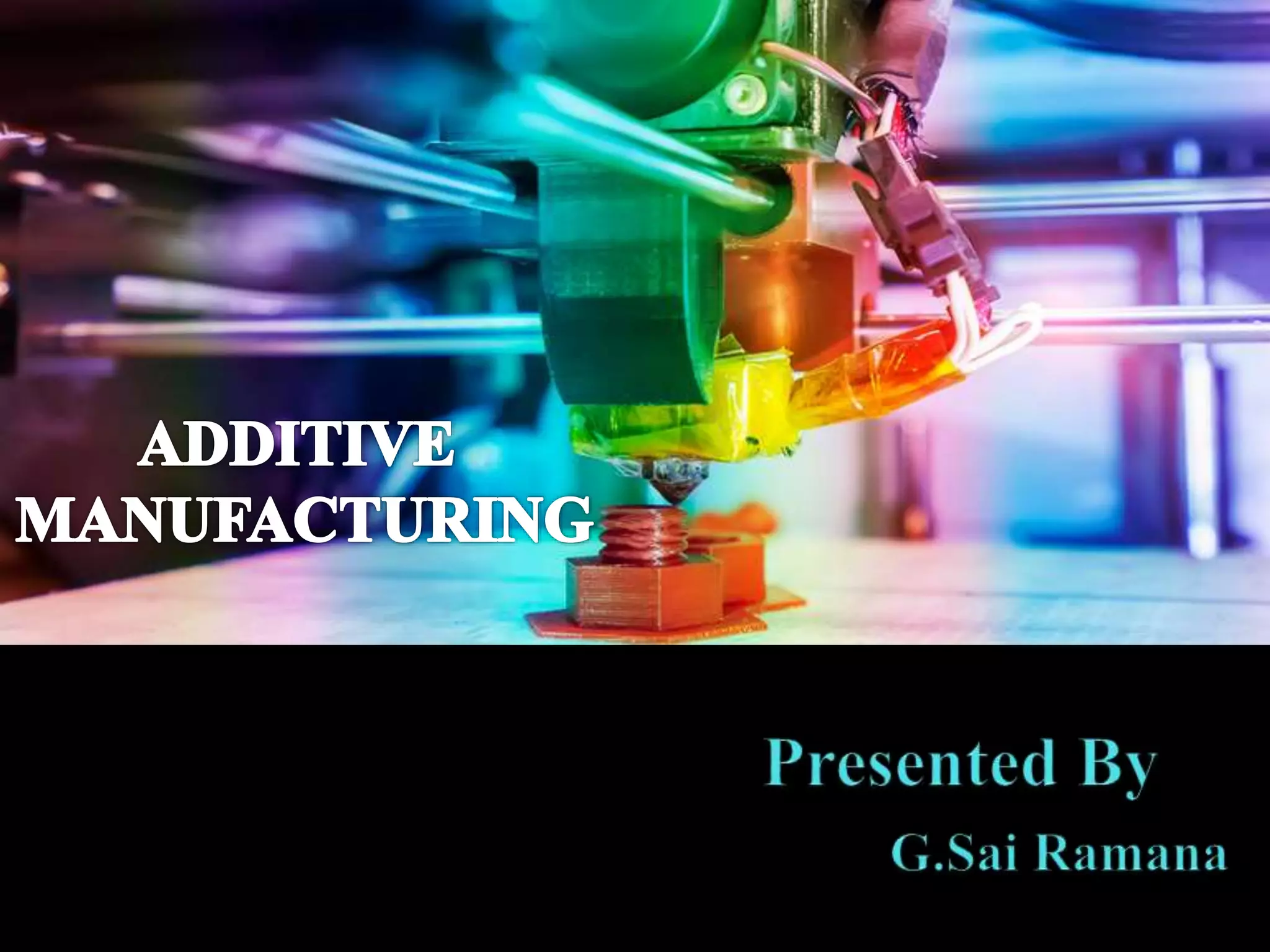 Additive manufacturing (3d printing) PPT