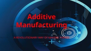 ADDITIVEMANUFACTURING. process and it's advantage | PPTX