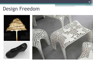Design Freedom
8
 