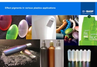 EVP/PE Effect Pigments 26
Effect pigments in various plastics applications
 