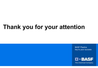 BASF Plastics
key to your success
Thank you for your attention
 