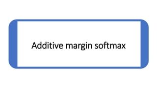 Additive margin softmax
 
