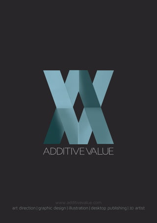 www.additivevalue.com
art direction | graphic design | illustration | desktop publishing | 3D artist

 