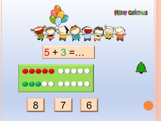 8 7 6
5 + 3 =…
 