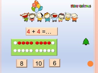 8 10 6
4 + 4 =…
 