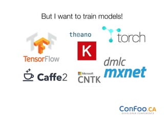 But I want to train models!
 