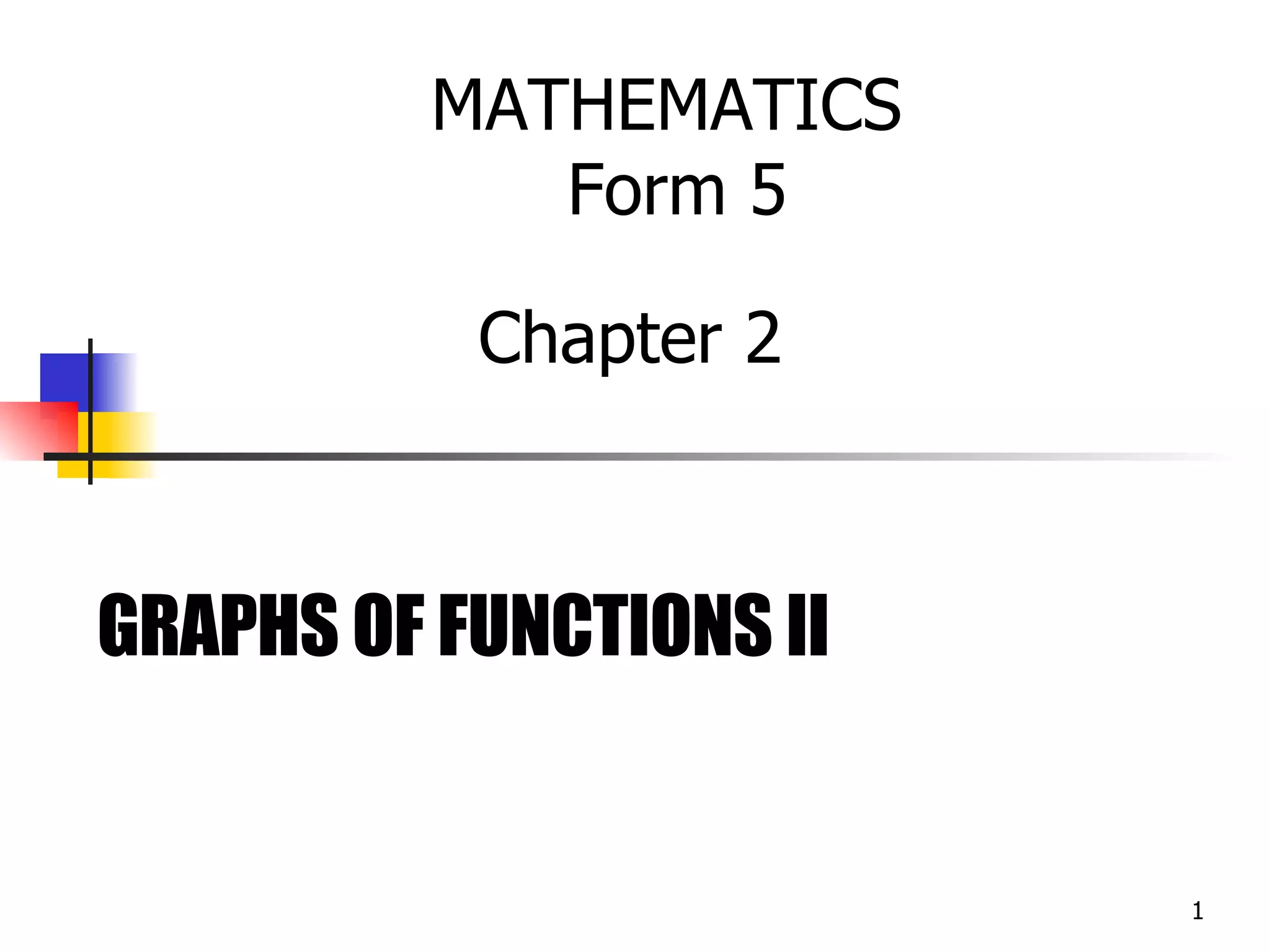 GRAPHS OF FUNCTIONS II MATHEMATICS Form 5 Chapter 2