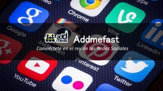 Addmefast
Conviértete en el rey de las Redes Sociales
 