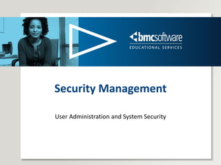 Security Management User Administration and System Security 