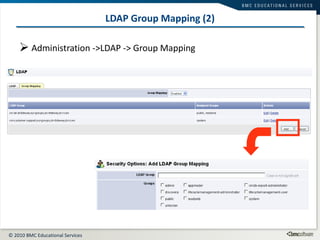 LDAP Group Mapping (2) Administration ->LDAP -> Group Mapping 