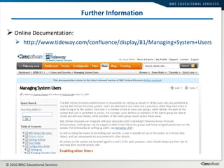 Online Documentation: http://www.tideway.com/confluence/display/81/Managing+System+Users Further Information Tideway Foundation Version 7.2 Documentation Title 