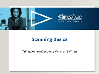 Scanning Basics Telling Atrium Discovery What and When 