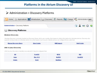 Platforms in the Atrium Discovery UI Administration > Discovery Platforms 