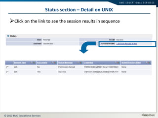 Status section – Detail on UNIX Click on the link to see the session results in sequence 
