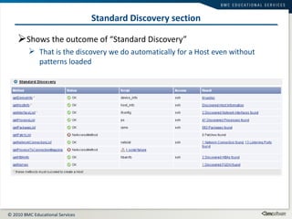 Standard Discovery section Shows the outcome of “Standard Discovery” That is the discovery we do automatically for a Host even without patterns loaded 