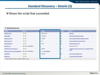 Standard Discovery – Details (3) Shows the script that succeeded 