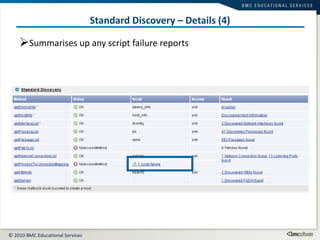 Standard Discovery – Details (4) Summarises up any script failure reports 