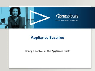 Appliance Baseline Change Control of the Appliance Itself 