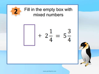 Fill in the empty box with
2 mixed numbers