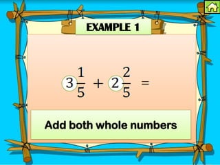 EXAMPLE 1
Add both whole numbers