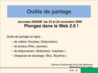 Outils de partage ,[object Object],[object Object],[object Object],[object Object],[object Object],[object Object],[object Object]