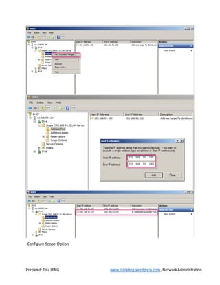 Prepared: Tola LENG www.itolaleng.wordpress.com ,NetworkAdministration
-Configure Scope Option
 