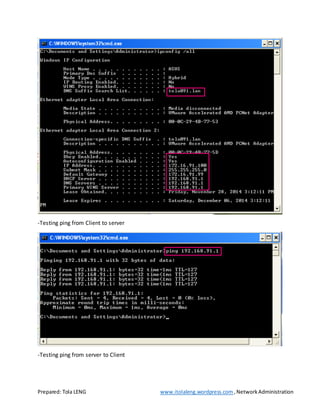 Prepared: Tola LENG www.itolaleng.wordpress.com ,NetworkAdministration
-Testing ping from Client to server
-Testing ping from server to Client
 