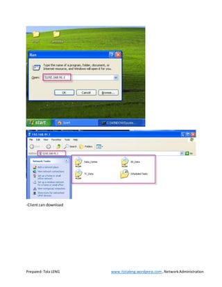 Prepared: Tola LENG www.itolaleng.wordpress.com ,NetworkAdministration
-Client can download
 
