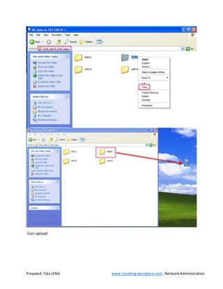 Prepared: Tola LENG www.itolaleng.wordpress.com ,NetworkAdministration
-Can upload
 