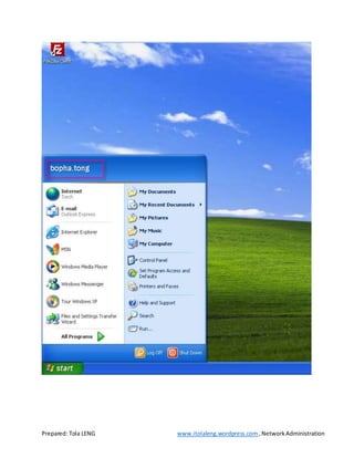 Prepared: Tola LENG www.itolaleng.wordpress.com ,NetworkAdministration
 