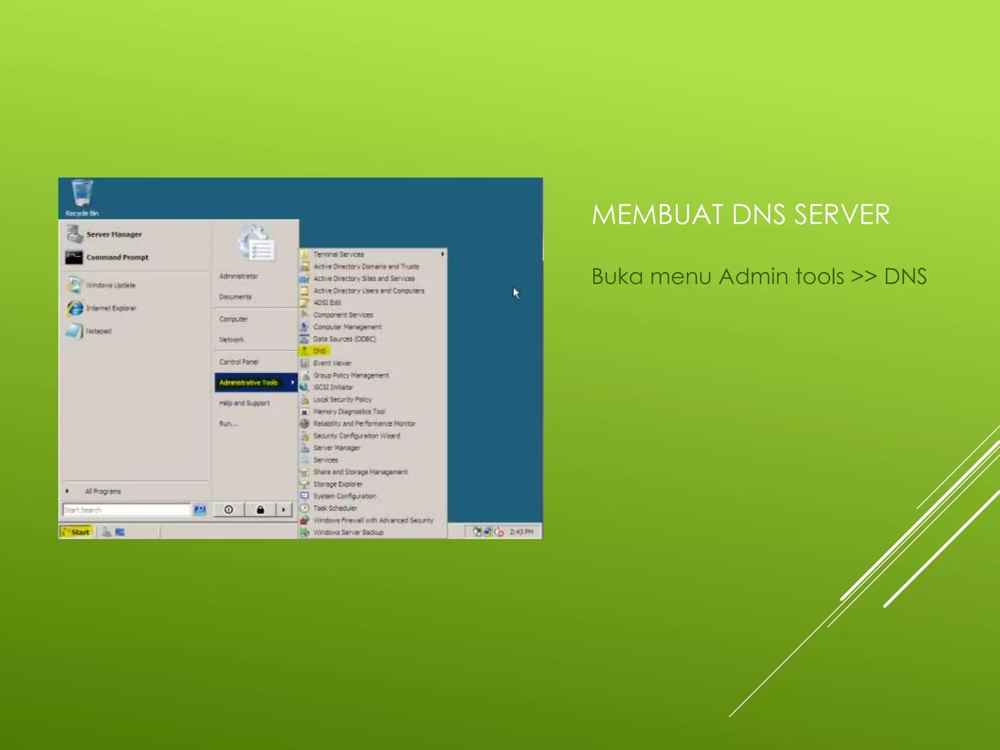 MEMBUAT DNS SERVER
Buka menu Admin tools >> DNS
 