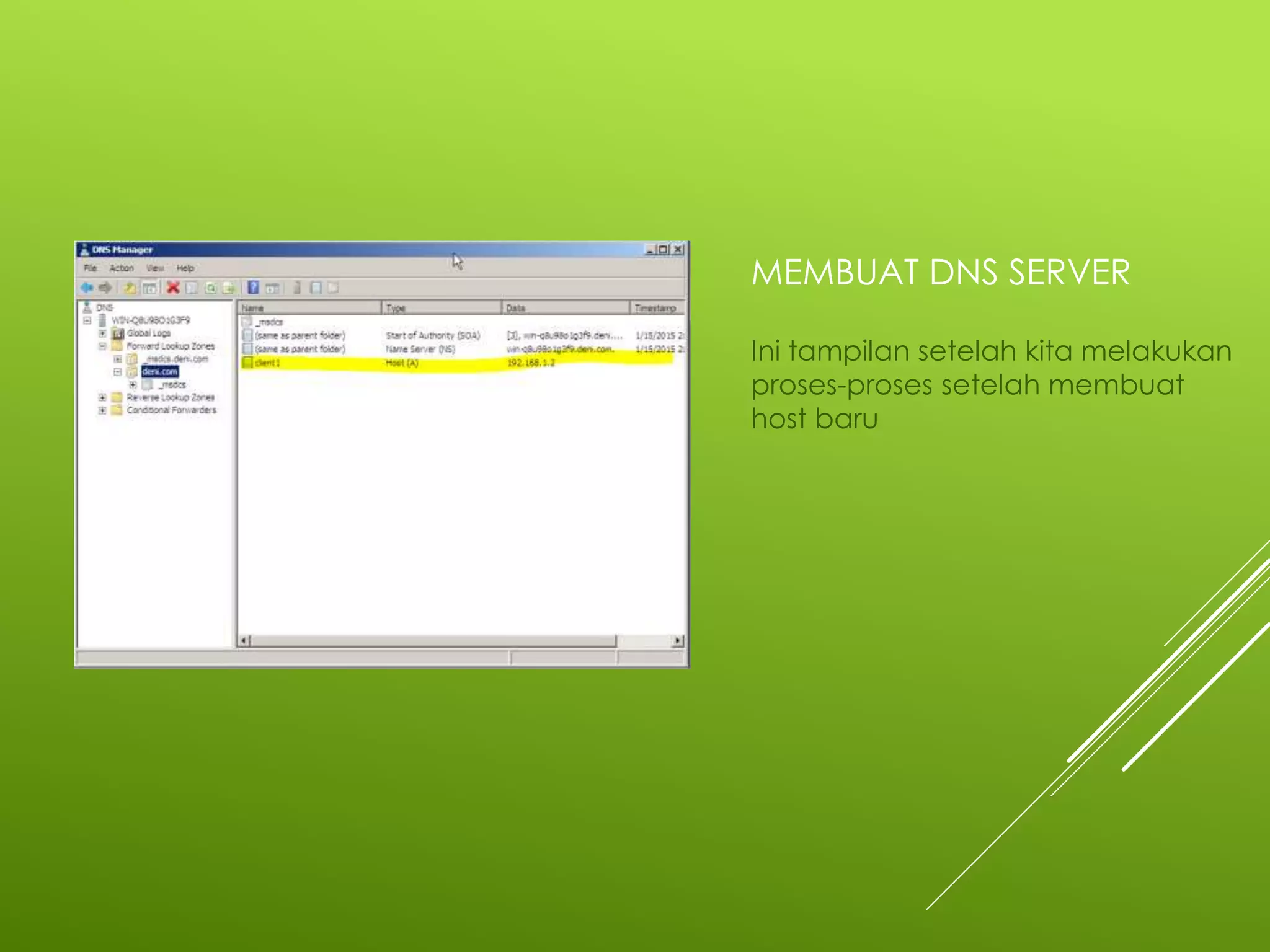 MEMBUAT DNS SERVER
Ini tampilan setelah kita melakukan
proses-proses setelah membuat
host baru
 