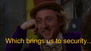 October 17, 2018October 17, 2018
Which brings us to security…
 