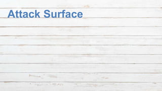 October 17, 2018October 17, 2018
Attack Surface
 