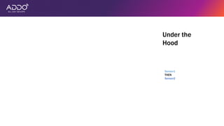 Under the
Hood
Sensor1
THEN
Sensor2
 