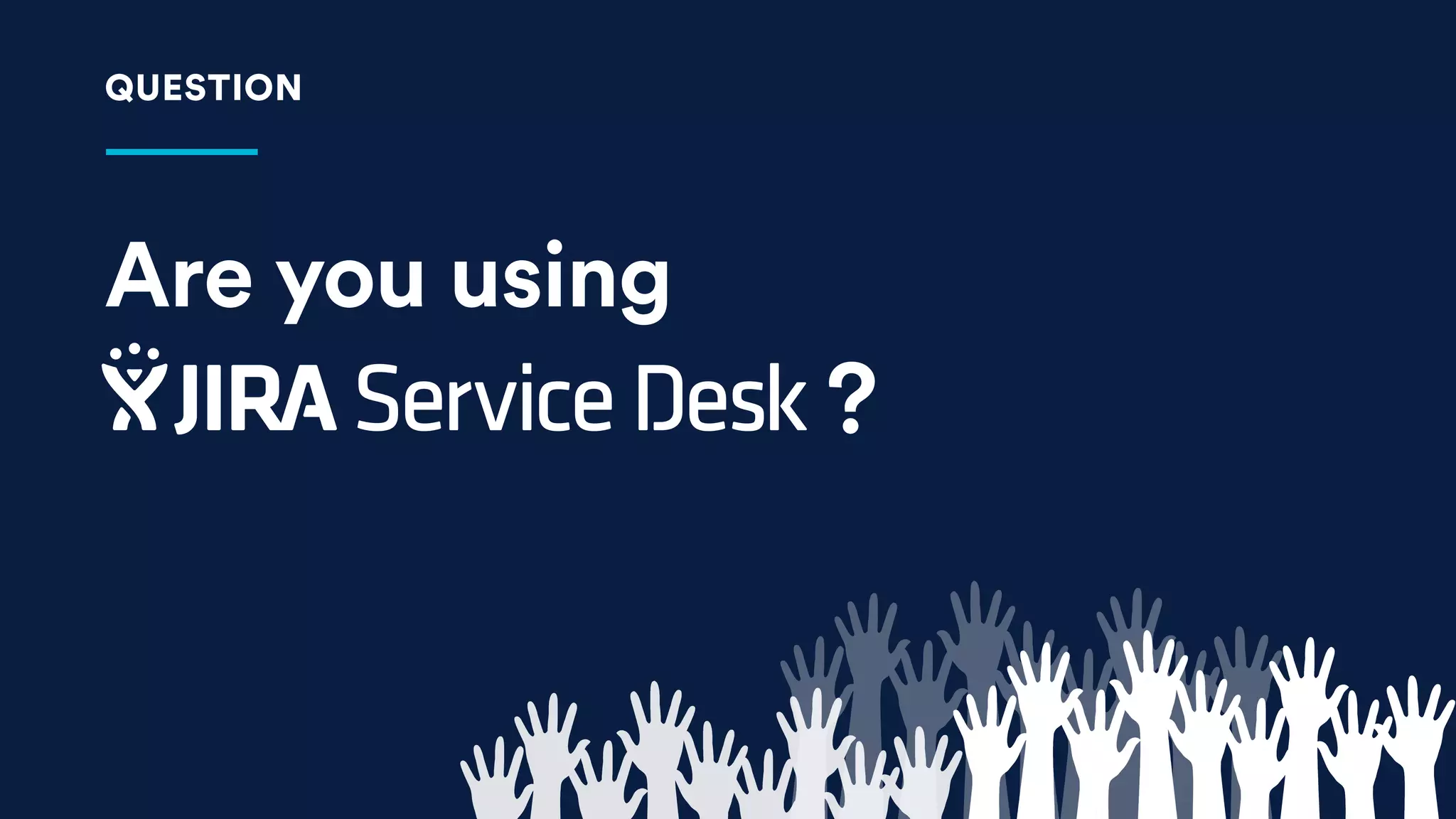 Are you using
QUESTION
?
 