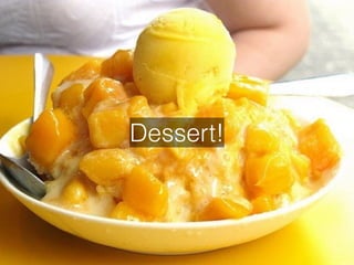 Dessert!
 