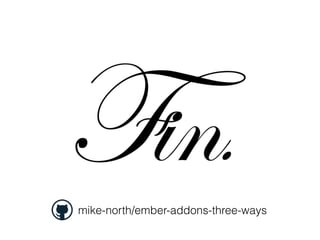 mike-north/ember-addons-three-ways
 