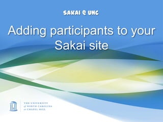 Sakai @ UNC Adding participants to your Sakai site 