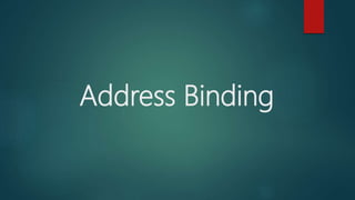 Address Binding
 