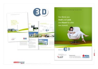 © BRANDS AND FRIENDS Markenmanagement GmbH, Juli 2011, alle Rechte vorbehalten 
Heimat für das ganze Leben 
Man wechselt seine Wohnung nicht wie ein Auto alle paar Jahre. auch Momente im Leben, in denen man Geborgenheit und Heimat ganz besonders braucht. Eine Investition in die eigenen vier Wände ist dann am meisten wert, wenn die erwartbaren Lebensumstände bereits bei der Planung berücksichtigt wurden. Leben Sie Ihr Leben zu jeder Zeit so, wie es gerade am besten zu den Umständen passt. Ihr e Wohnung zwischen Stadt und Land ist bereit für alles. 
Wohnen im 3D 
eröffnet Ihnen neue Dimensionen: 
Lebensqualität zeichnet sich dadurch aus, dass man jederzeit alle Lebensbedingungen zu reagieren. Alleine leben. Oder plötzlich zu zweit? Mit Kindern? Oder später im Un-Ruhestand. Im Alter ...? Das 3D ist ein Lebensmittelpunkt, der diese Bezeichnung wirklich verdient. Egal was das Leben an Überraschungen bereit hält – Ihre neue Eigentumswohnung ist darauf vorbereitet. Über Generationen. 
D imension Stadt/Land 
Die Möglichkeit, das Beste aus zwei Welten zu nutzen. Zieht Natur? Kein Problem. Alles vor der Tür. Ihr 15-Minuten Aktions-radius ist beeindruckend. 
D imension Infrastruktur 
Freiheit ist die Möglichkeit, sich immer neu zu entscheiden. mit dem eigenen Auto? Ihre Entscheidung. Jederzeit. Von hier aus haben Sie Anschlüsse an alle Verkehrssysteme. Zur Kultur, zur Bildung, zur Arbeit oder zum Shopping. 
D imension Zukunftsfähigkeit 
Konzentration auf das Wesentliche. Reduktion auf das Maxi-mum. 
Helle, breite Gänge und Stiegenhäuser, großzügig ge-schnittene Grundrisse. Für hohen Nutzwert über Generationen hinweg sorgen zusätzlich der Niedrigstenergie-Standard, die Massivbauweise und die Barrierefreiheit von der Tiefgarage bis zur eigenen Dachterrasse. 
Das 3D – Eleganz, Ruhe und Gelassenheit. Ihr neuer Mittelpunkt: 
Eine Wohnung – alle Möglichkeiten. 
Diese kleine, feine Wohnanlage mit nur 6 Wohnungen bietet das Beste aus Stadt und Land. Jede Wohnung verfügt über eine großzügige Freifläche, als Garten oder als Dachterrasse. 
Der sensible, feinsinnige Entwurf von Architekt DI Guntram Lill inszeniert. Die Architektur entwickelt sich aus der Verbindung von klugen Grundrissen und der Modellierung entlang dem Geländeverlauf. Ein heiteres Spiel aufeinander abgestimmter Alles da, was man zum schöner Wohnen braucht. 
in 10 Minuten in der Stadt 
Kulturangebote der Stadt 
Shopping von der 
Landstraße bis zum Harter Plateau 
beste Verkehrsinfrastruktur und ruhige, vornehme Lage 
10 Gehminuten zur neuen 
Straßenbahnlinie 3 
Sport, Erholung, Freizeit von der Haustür weg. 
Tiefgarage 
im Haus 
Breite Flure und Türen, barrierefrei von der TG bis zur eigenen Dachterrasse 
Wechselspiel zwischen Privatheit 3 D 
Werthaltige Bauweise, Top-Lage, barrierefreies Wohnen, Niedrigstenergie – hier kauft man Zukunftssicherheit. 
Intelligente Grundrisse, Architektur und Design 3 
4 
2 
6 
5 
Pantone 711 C CMYK: 0/80/60/5 
Pantone Cool Gray 9 C CMYK: 0/0/0/60 
Pantone Process BlackCMYK: 0/0/0/100 
Ein Bauträger Projekt 
der Neuen Heimat Oberösterreich 
Das Beste aus 
Stadt und Land. 
Und Raum für alles 
was kommt. Die kleine feine Eigentums-Wohnanlage für Leute mit Stil. 
Beratung und Verkauf: 
s REAL Plus City, Pluskaufstraße 7, Pasching 
Tel. 05 0100 - 26459, heidi.roithner@sreal.at 
Tel. 05 0100 - 26466, wolfgang.goegele@sreal.at 
Wohnen im 
Wohnung ist Heimat. Und neben Glück und Freude gibt es manchmal Möglichkeiten hat. Das gibt die Freiheit, jederzeit auf veränderte es Sie in die Stadt? Oder zum Laufen und Spazieren doch in die Aktions 
radius Fahren Sie mit den ö—entlichen Verkehrsmitteln? Oder doch Stadt. Land. Raum. 
Das Beste aus 
Stadt und Land. 
Und Raum für alles 
was kommt. 
Die kleine feine Eigentums-Wohnanlage für Leute mit Stil. 
Pantone 711 C CMYK: 0/80/60/5 
Pantone Cool Gray 9 C CMYK: 0/0/0/60 
Pantone Process BlackCMYK: 0/0/0/100 
Ein Bauträger Projekt 
der Neuen Heimat Oberösterreich 
hat die Hanglage mit wechselnden Baukörpern und Terrassen Farben und Formen. Die Wohnungen sind hell und oˆen. alle Bildungs- und zum Bus und 
und Nachbarschaft 
flexible Nutzung 
Stil ist das gekonnte Weglassen von Überflüssigem. 
1 
 